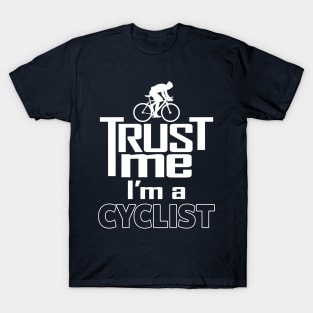 Proud Cyclist Biking Cycling Trust Me Meme Gift For Cyclist T-Shirt